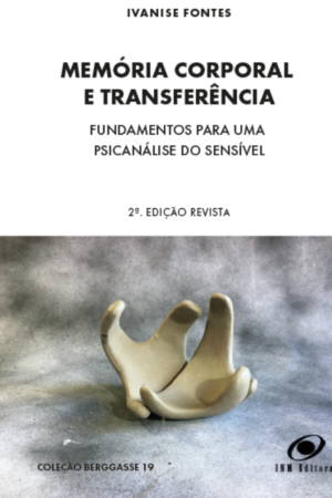 Memória Corporal e Transferência - Fundamentos para uma psicanálise do sensível
