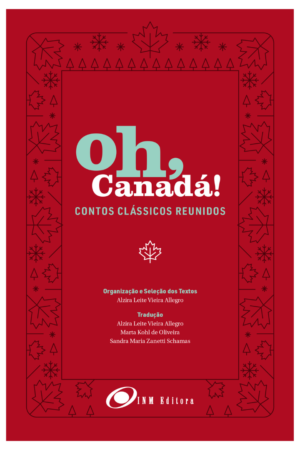 Oh, Canadá! Contos clássicos reunidos.