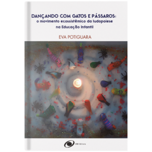DANÇANDO COM GATOS E PÁSSAROS: o movimento ecossistêmico da ludopoiese na Educação Infantil