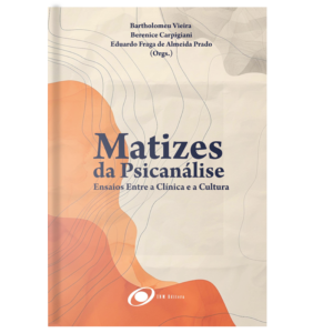 Matizes da Psicanálise: Ensaios Entre a Clínica e a Cultura