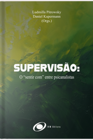 Supervisão: O “Sentir com” Entre Psicanalistas