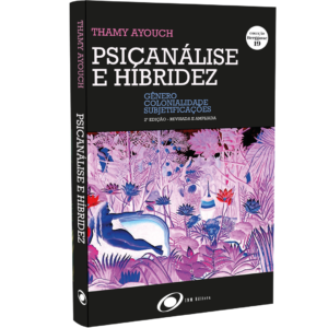 Psicanálise e hibridez : gênero, colonialidade, subjetivações