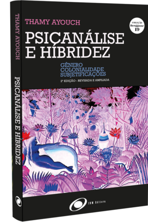 Psicanálise e hibridez : gênero, colonialidade, subjetivações