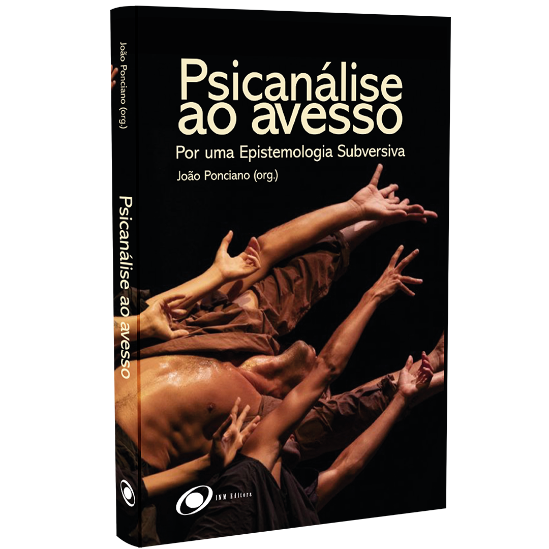 Psicanálise ao Avesso: Por uma Epistemologia Subversiva