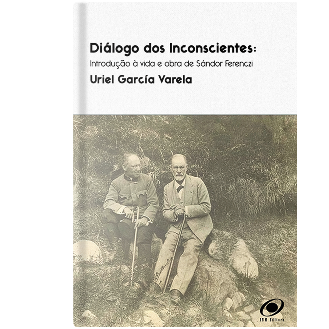 Diálogo dos inconscientes : introdução à vida e obra de Sándor Ferenczi