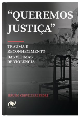 "Queremos Justiça": Trauma e Reconhecimento das Vítimas de Violência