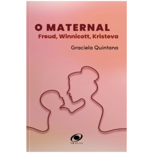O Maternal: Freud, Winnicott, Kristeva