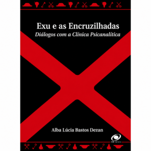 Exu e as Encruzilhadas: Diálogos com a Clínica Psicanalítica