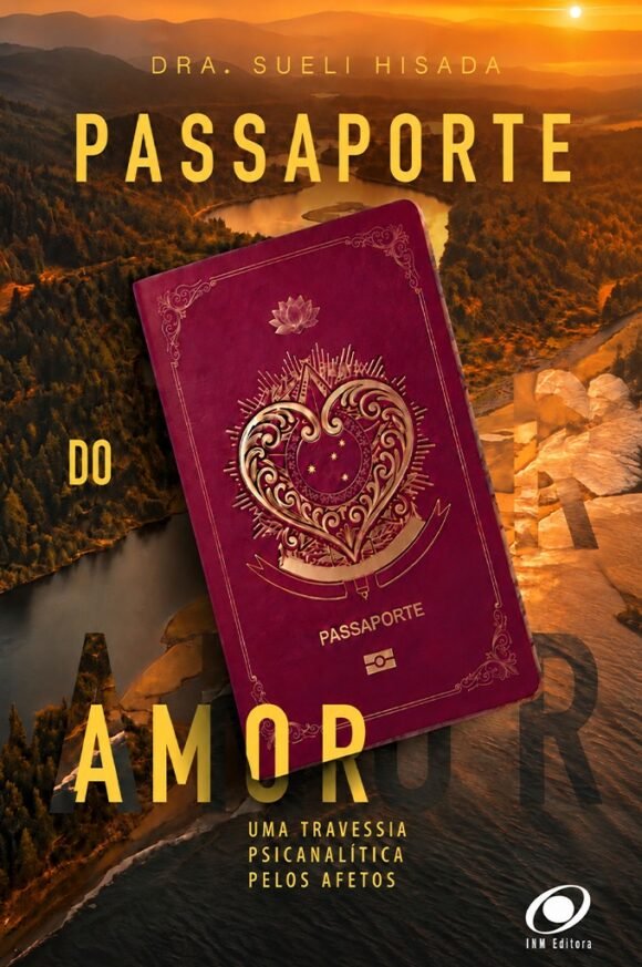 Passaporte do Amor - Uma travessia psicanalítica pelos afetos